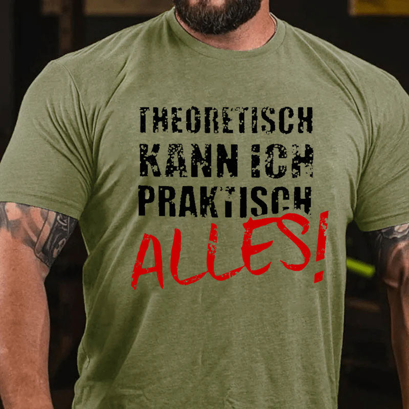 Theoretisch Kann Ich Praktisch Alles T-Shirt