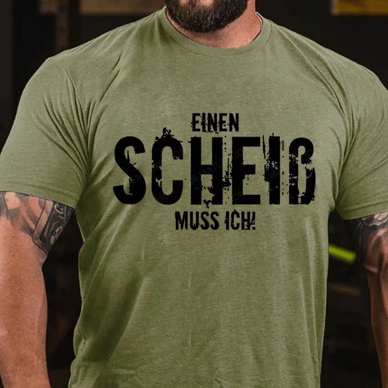 Einen Scheiss Muss Ich T-Shirt