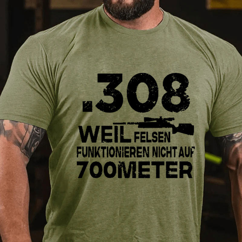 .308 Weil Felsen Funktionieren Nicht Auf 700 Meter T-Shirt