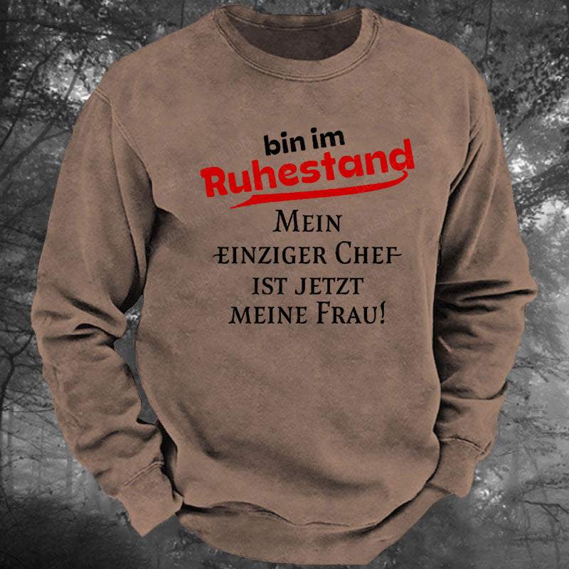 Bin Im Ruhestand Mein Einziger Chef Ist Jetzt Meine Frau Gewaschenes Sweatshirt