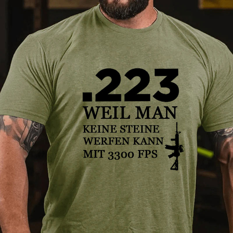 .223 Weil Man Keine Steine Werfen Kann Mit 3300 FPS T-Shirt