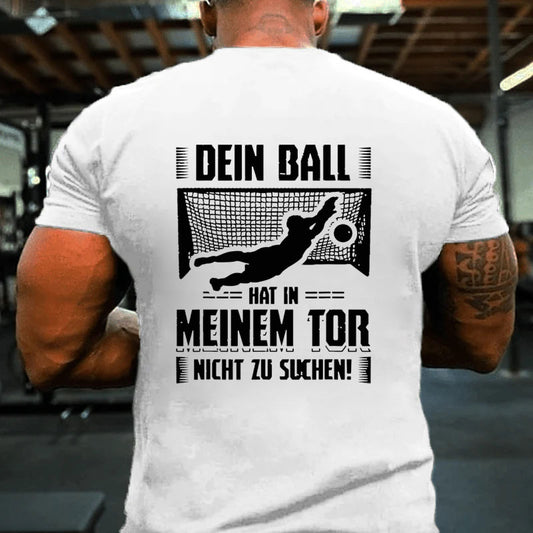 Ball Tor Nichts Zu Suchen Torwart Torhüter Fußball Sport T-Shirt