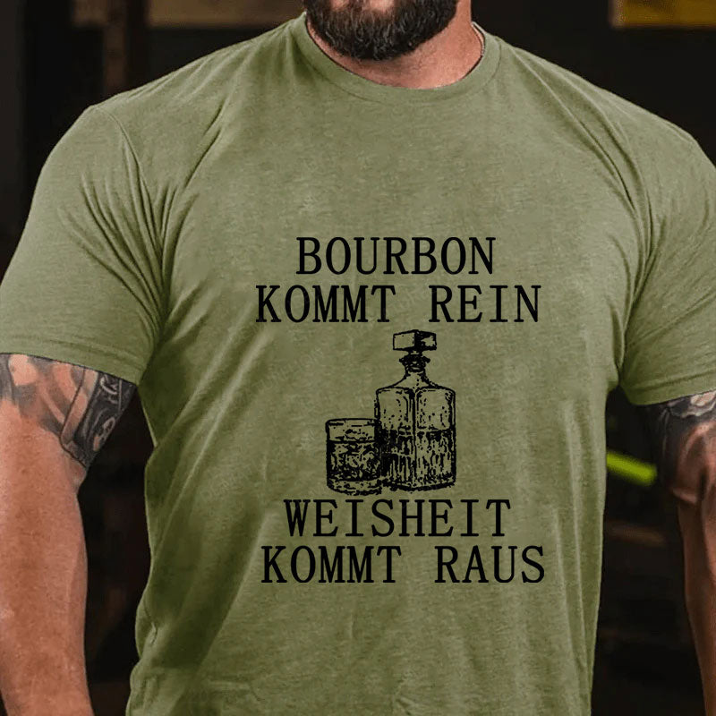 Bourbon kommt rein Weisheit kommt raus T-Shirt