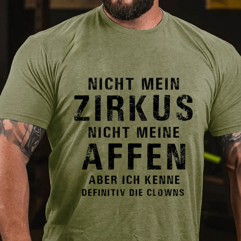 Nicht mein Zirkus, nicht meine Affen. Aber ich kenne definitiv die Clowns T-Shirt