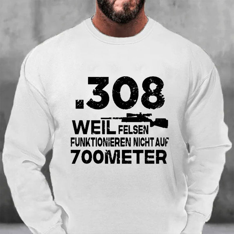 .308 Weil Felsen Funktionieren Nicht Auf 700 Meter Sweatshirt