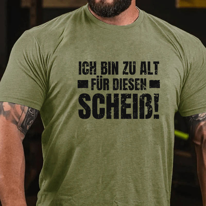 Ich Bin Zu Alt Für Diesen Scheiß T-Shirt