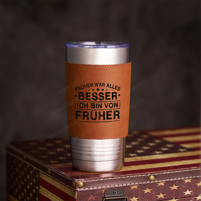 20oz Tumbler Früher War Alles Besser Ich Bin Von Früher Thermosflasche Tumbler