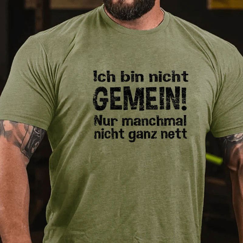 Ich Bin Nicht Gemein Nur Manchmal Nicht Ganz Nett T-Shirt