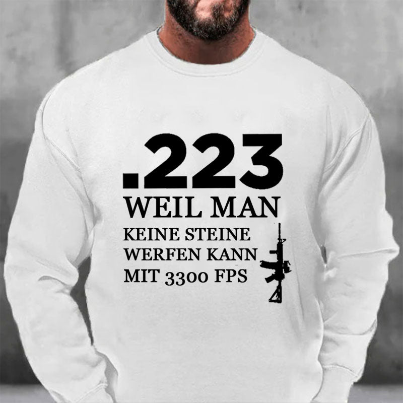 .223 Weil Man Keine Steine Werfen Kann Mit 3300 FPS Sweatshirt