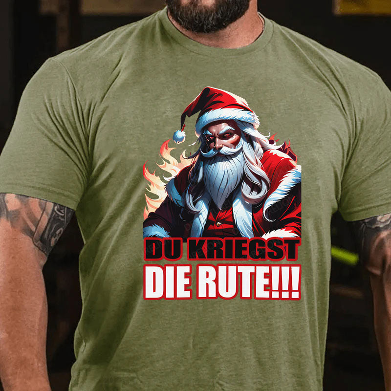 Du Kriegst Die Rute Weihnachten T-Shirt