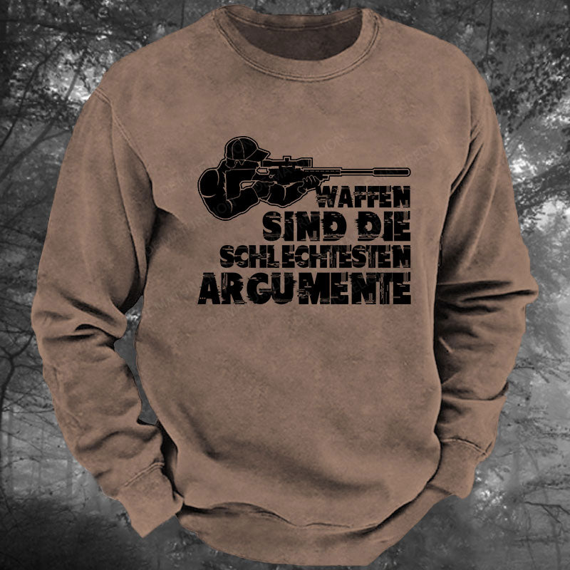 Waffen sind die schlechtesten Argumente Gewaschenes Sweatshirt