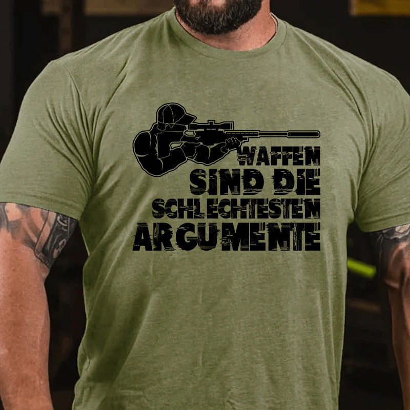 Waffen sind die schlechtesten Argumente T-Shirt