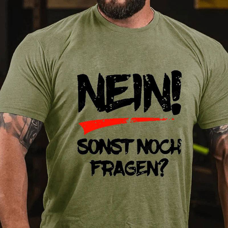 Nein! Sonst noch Fragen? T-Shirt