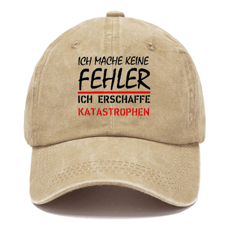 Ich Mache Keine Fehler Erschaffe Katastrophen Baseball Cap