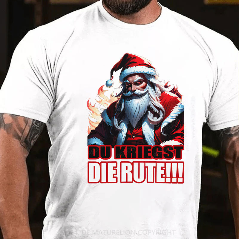 Du Kriegst Die Rute Weihnachten T-Shirt