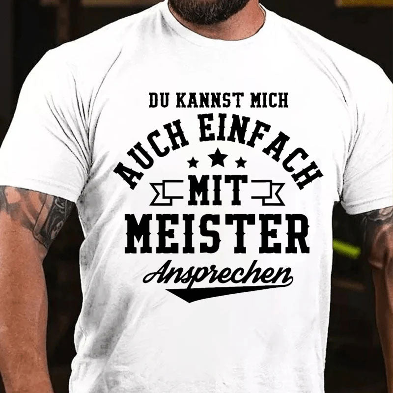 Du Kannst Mich Auch Einfach Mit Meister Ansprechen T-Shirt