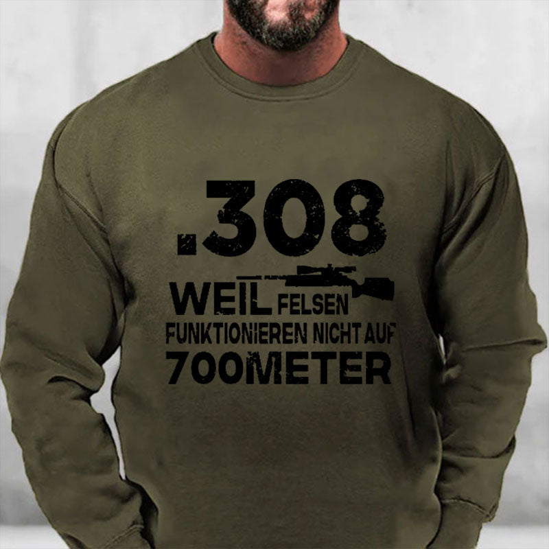 .308 Weil Felsen Funktionieren Nicht Auf 700 Meter Sweatshirt