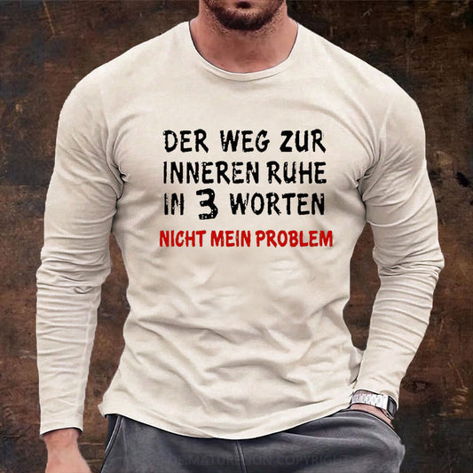 Der Weg Zur Inneren Ruhe In 3 Worten Nicht Mein Problem Langarm Shirt