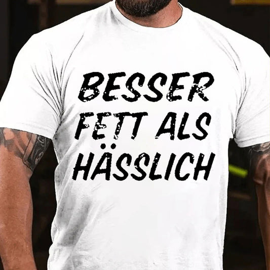 Besser Fett Als Hässlich T-Shirt