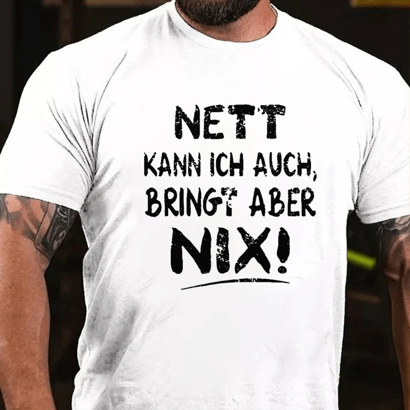 Nett Kann Ich Auch Bringt Aber Nix T-shirt