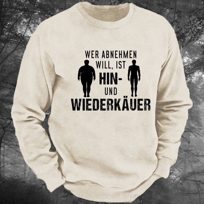 Wer abnehmen will, ist Hin- und Wiederkäuer Gewaschenes Sweatshirt