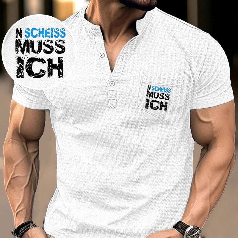 N Scheiss muss ich Henley Shirt