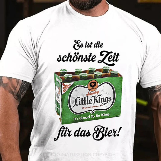 Es ist die schönste Zeit fürs Bier! T-Shirt