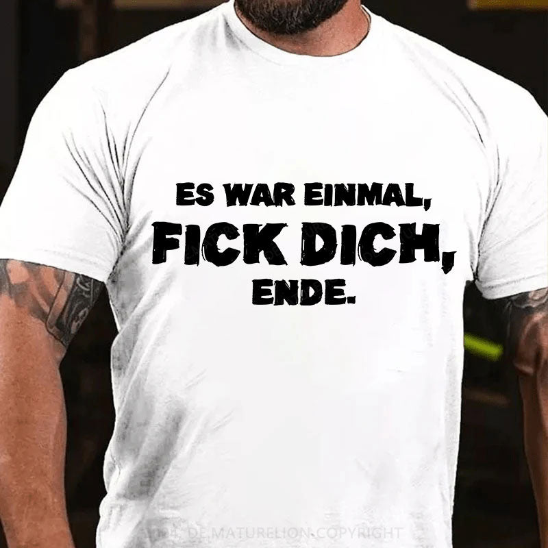 Es war einmal, FICK DICH, Ende. T-Shirt