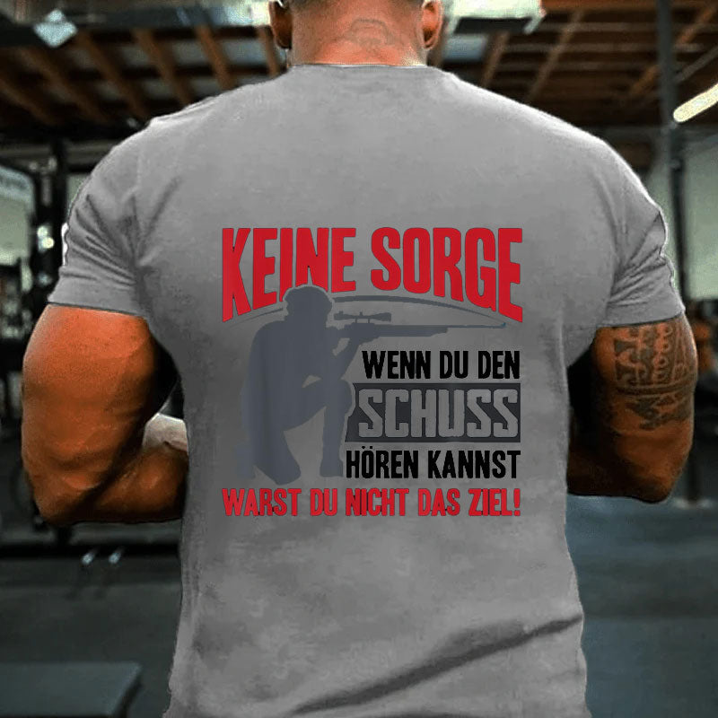 Keine Sorge Wenn Du Den Schuss Hören Kannst Warst Nicht Ziel T-Shirt