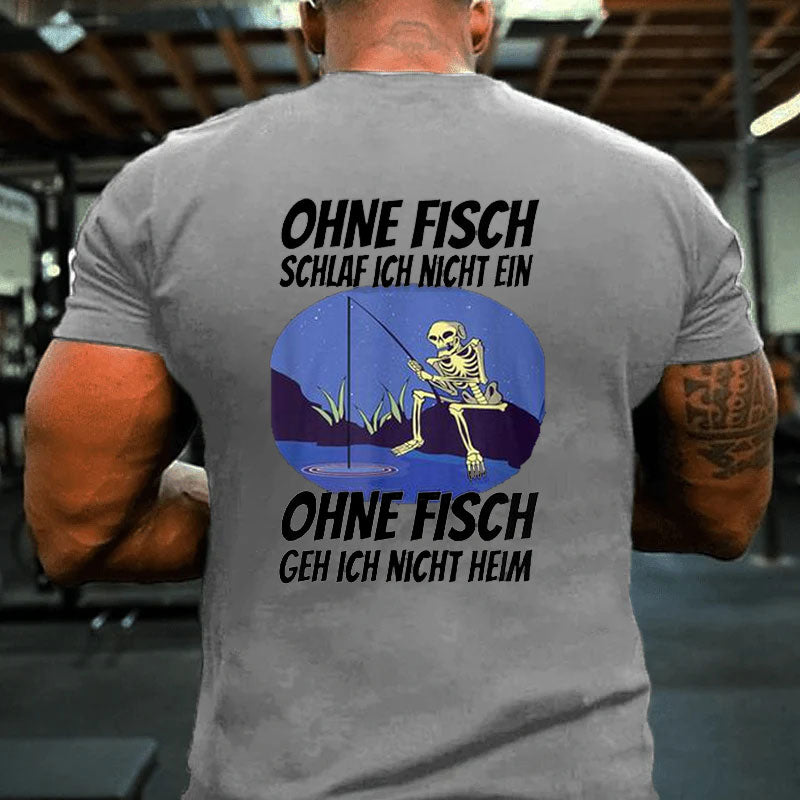 Ohne Fischfangeln Ohne Fisch Fangen Fischer Angeln Kein Fischeln T-Shirt