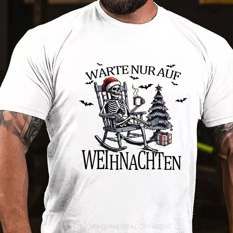 Warte Nur Auf Weihnachten T-Shirt