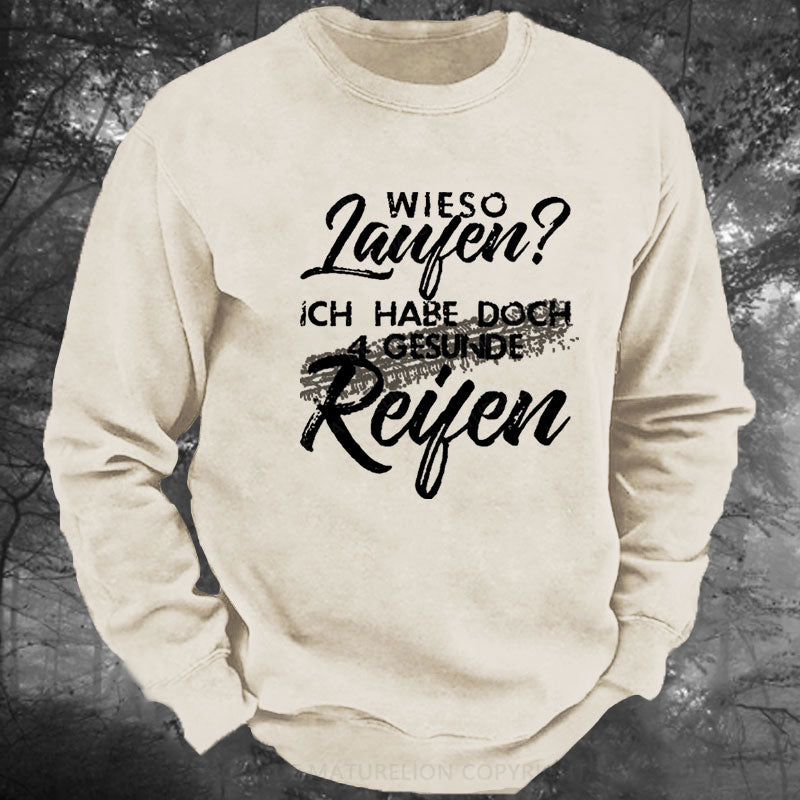 Wieso Laufen Ich Habe Doch 4 Gesunde Reifen Gewaschenes Sweatshirt