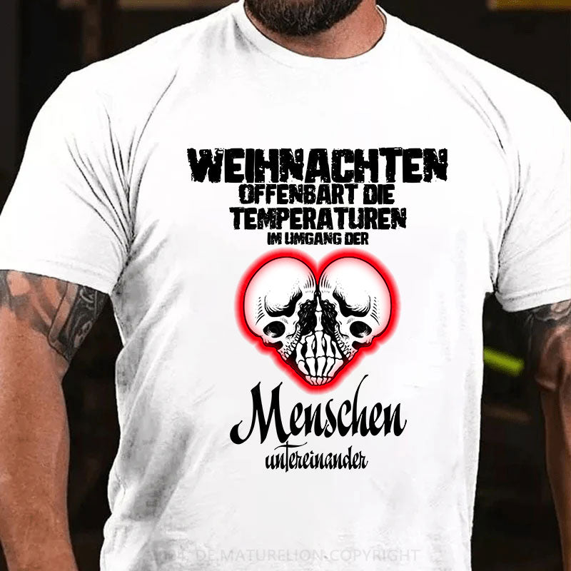 Weihnachten offenbart die Temperaturen im Umgang der Menschen untereinander T-Shirt