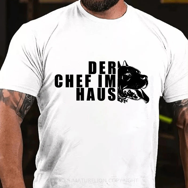 Der Chef im Haus T-Shirt