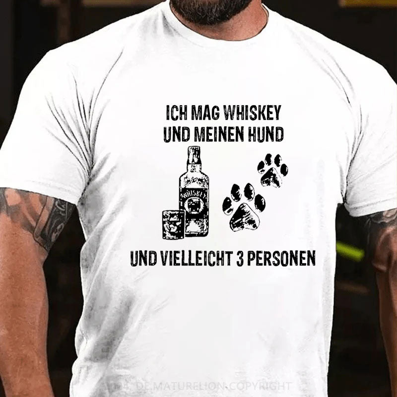 Ich mag Whiskey und meinen Hund und vielleicht 3 Personen T-Shirt