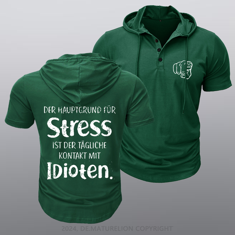 Maturelion Der Hauptgrund Für Stress Ist Der Tägliche Kontakt Mit Idioten Kapuze T-Shirt