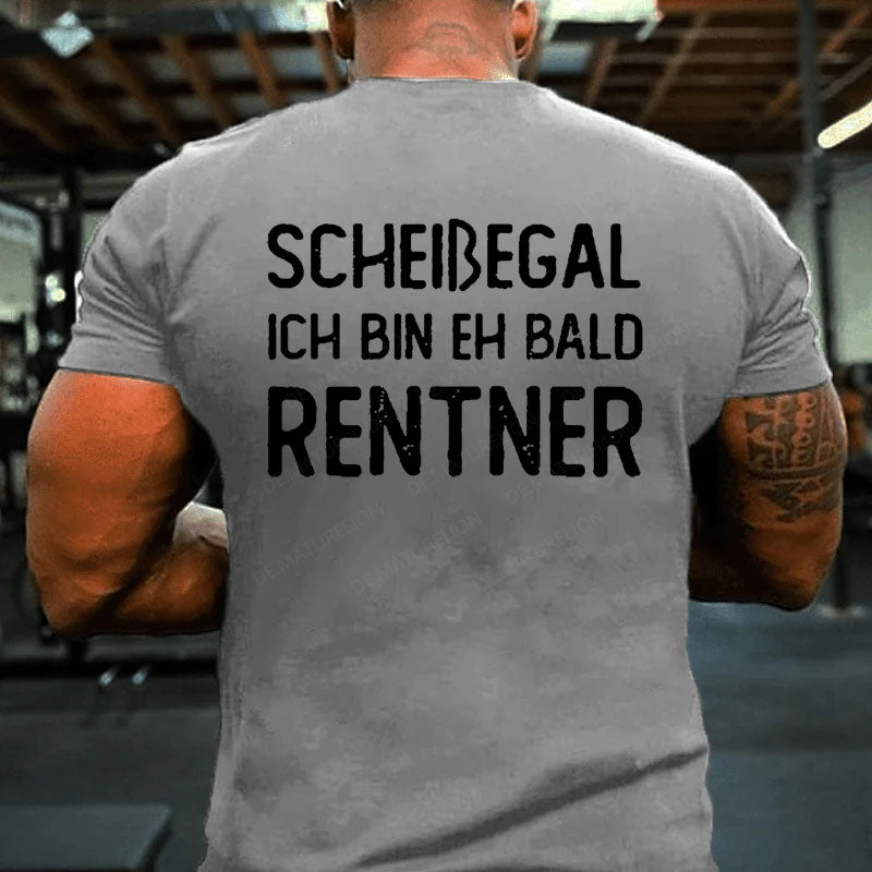 Scheißegal Ich Bin Eh Bald Rentner T-Shirt