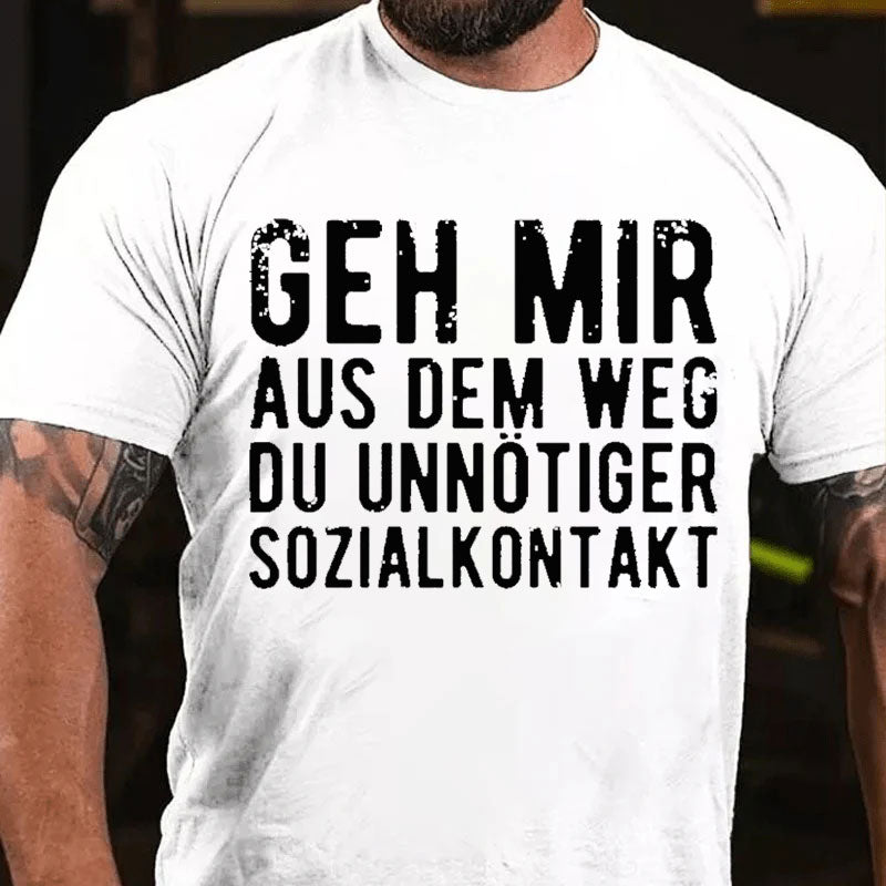 Geh Mir Aus Dem Weg Du Unnötiger Sozialkontakt T-Shirt