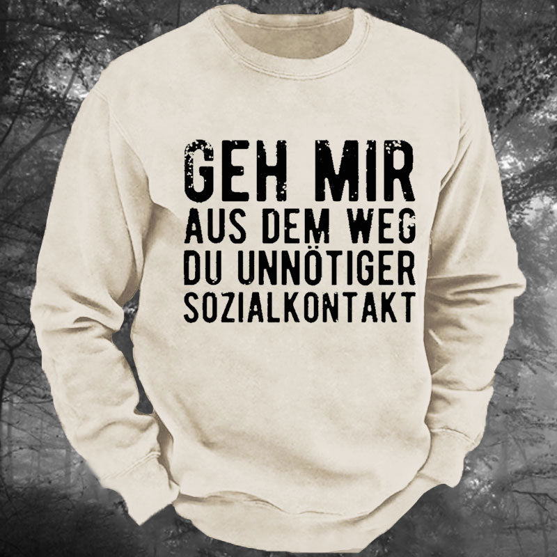 Geh Mir Aus Dem Weg Du Unnötiger Sozialkontakt Gewaschenes Sweatshirt