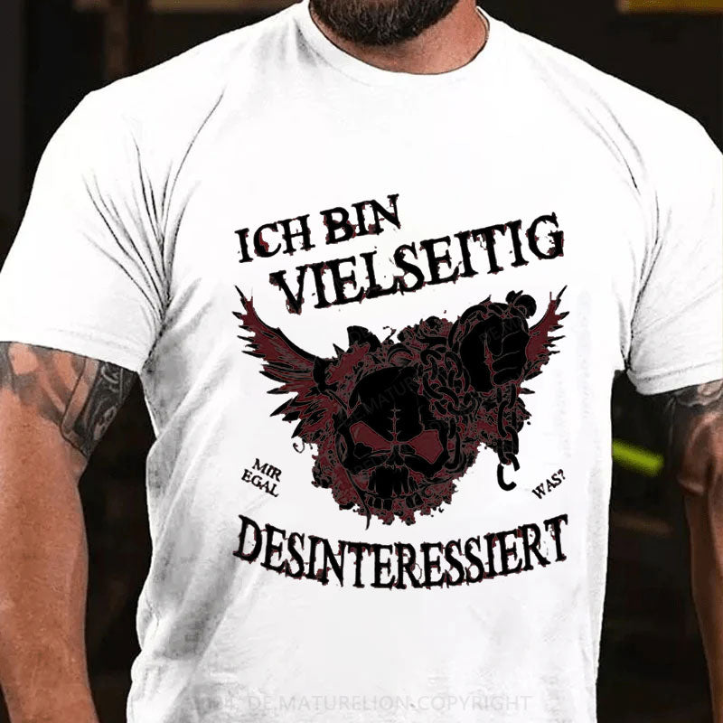 Ich bin vielseitig desinteressiert T-Shirt