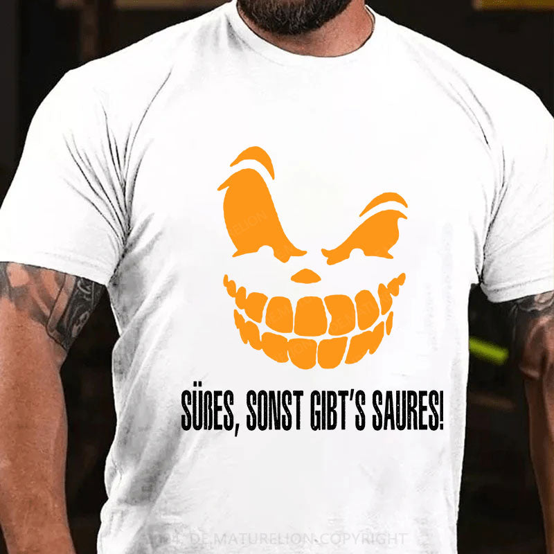 Süßes, sonst gibt‘s Saures! T-Shirt