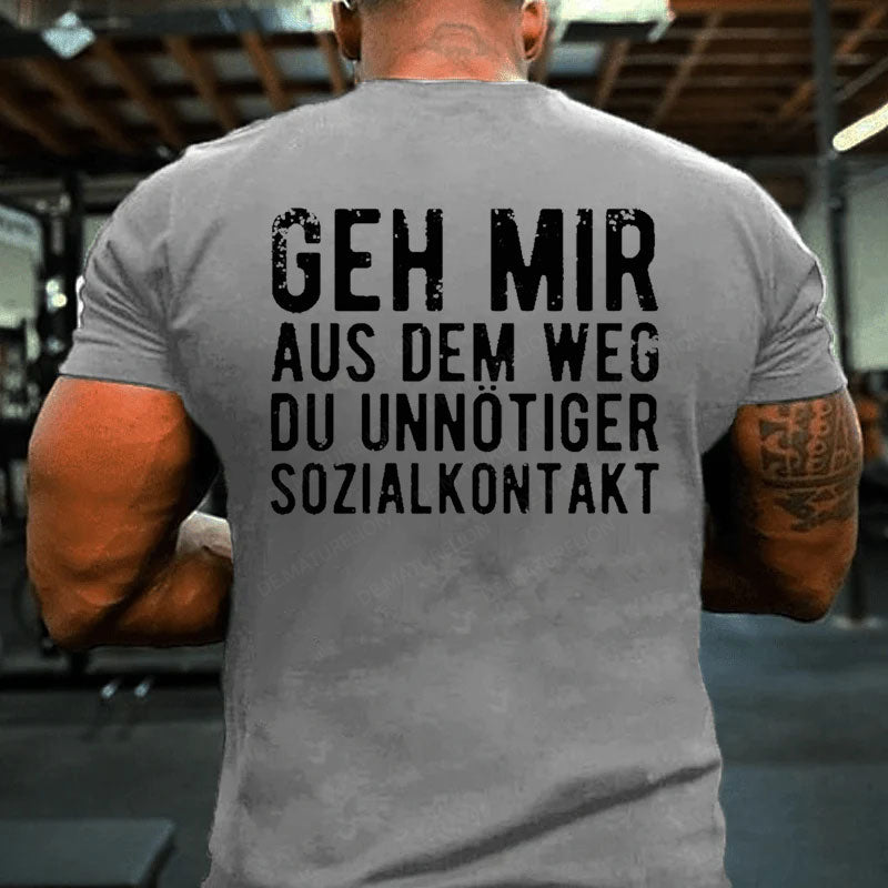 Geh Mir Aus Dem Weg Du Unnötiger Sozialkontakt T-Shirt