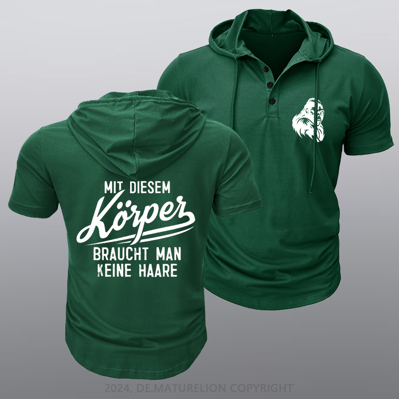 Maturelion Mit diesem Körper braucht man keine Haare Kapuze T-Shirt