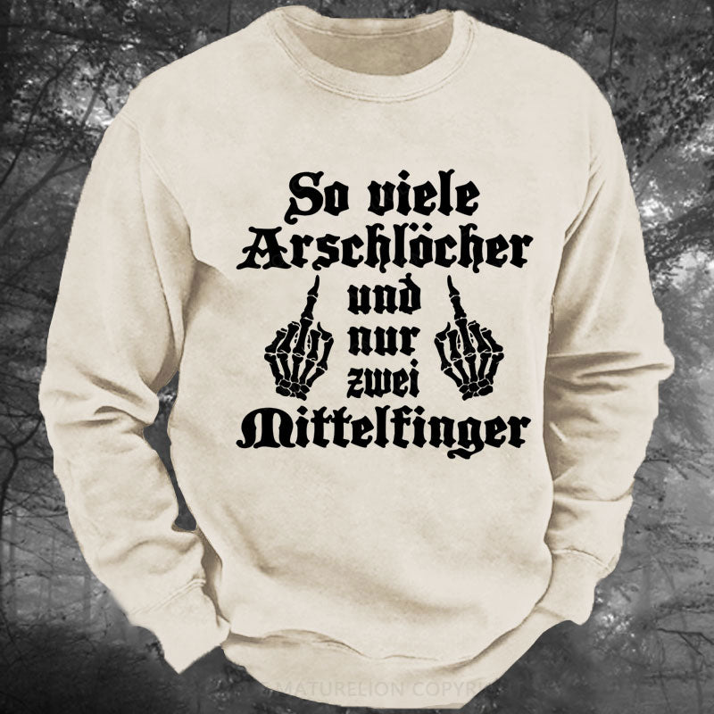 So Viele Arschlöcher Und Nur Zwei Mittelfinger Gewaschenes Sweatshirt