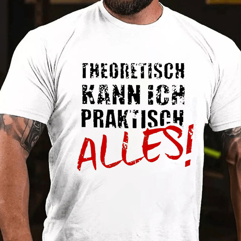 Theoretisch Kann Ich Praktisch Alles T-Shirt