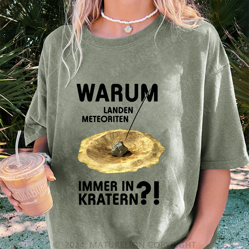 Maturelion Warum Landen Meteoriten Immer In Kratern Damen Gewaschene Vintage T-Shirt