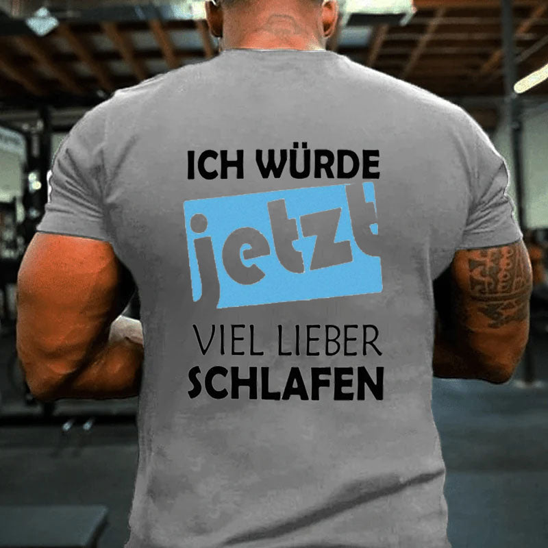 Ich würde jetzt viel lieber schlafen T-Shirt