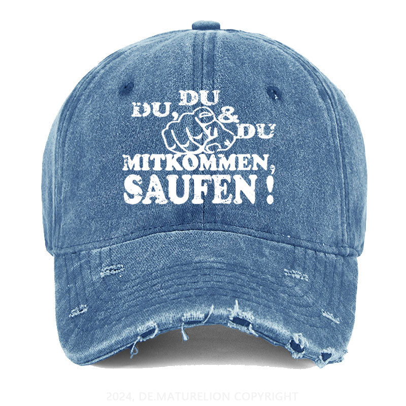 Du, Du Und Du Mitkommen, Saufen! Gewaschene Vintage Cap