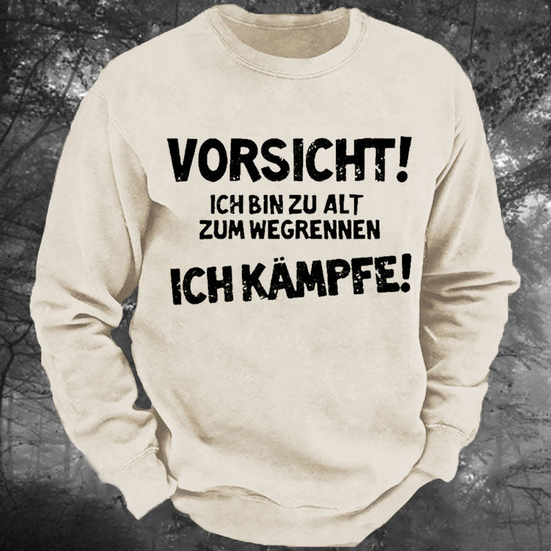 Vorsicht Ich Bin Zu Alt Zum Wegrennen Ich Kämpfe Gewaschenes Sweatshirt