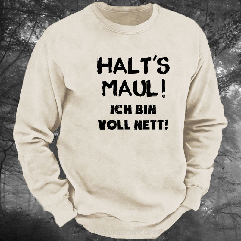 Halt‘s Maul! Ich Bin Voll Nett! Gewaschenes Sweatshirt